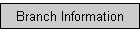 BRANCH INFORMATION
